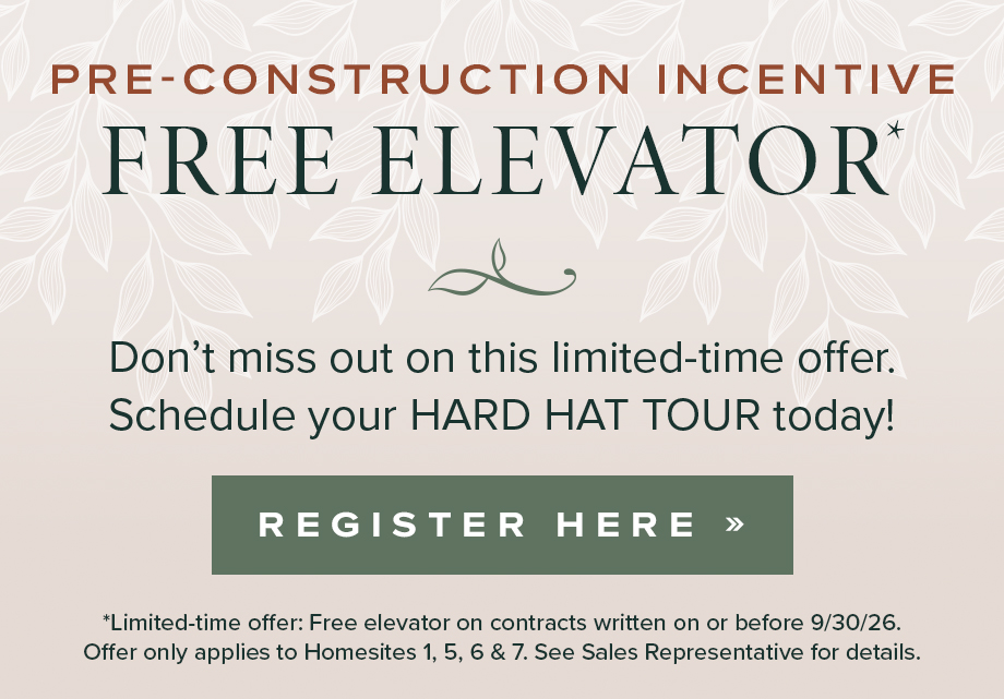 Pre-Construction Incentive Free Elevator - Schedule Your Hard Hat Tour - Register Here
